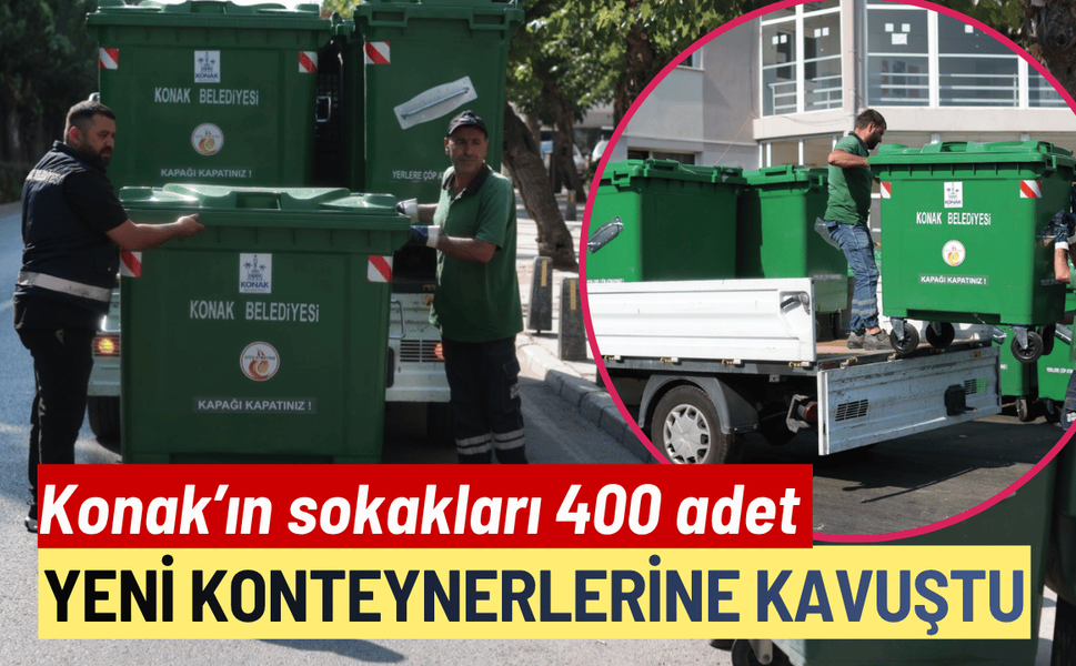 Konak'ın sokakları yeni konteynerlerine kavuştu