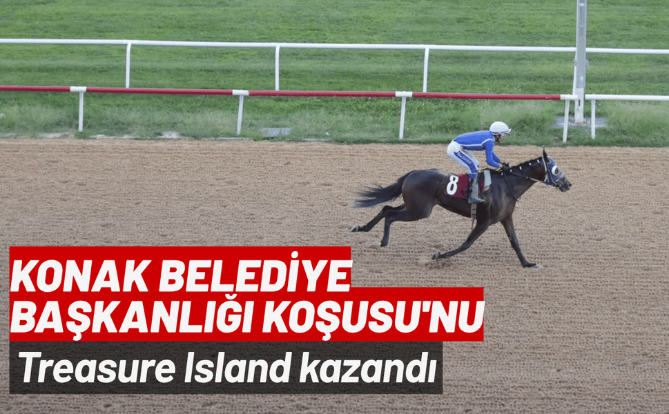 Konak Belediye Başkanlığı Koşusu'nu Treasure Island kazandı