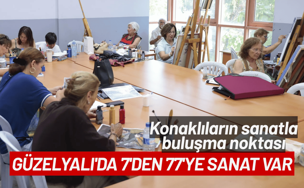 Güzelyalı'da 7'den 77'ye sanat var