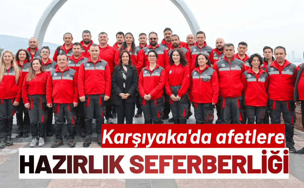 Karşıyaka'da afetlere hazırlık seferberliği büyüyor