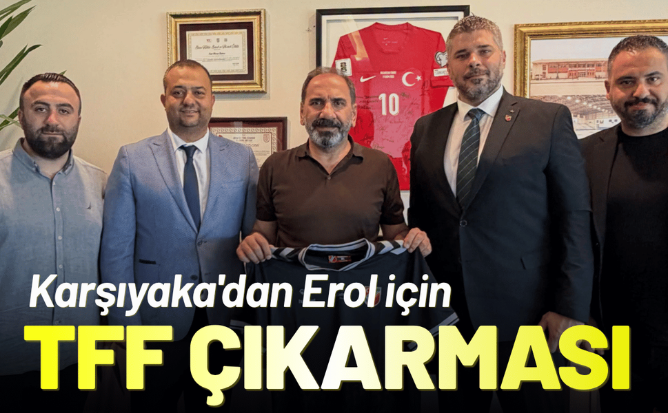 Karşıyaka'dan Erol için TFF çıkarması