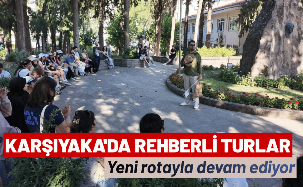 Karşıyaka'da rehberli turlar yeni rotayla devam ediyor
