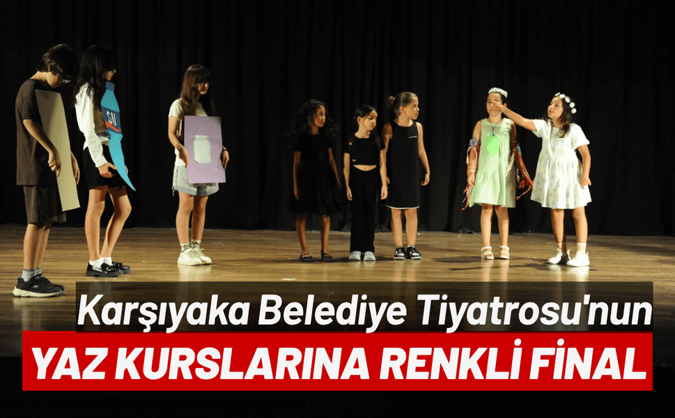 Karşıyaka Belediye Tiyatrosu'nun yaz kurslarına renkli final