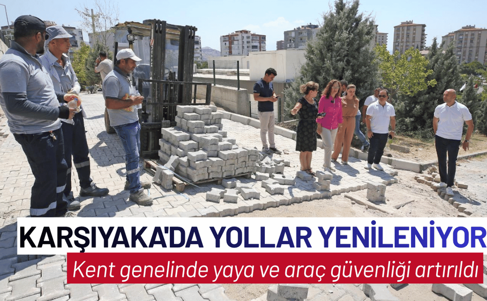 Karşıyaka'da yollar yenileniyor, kent güzelleşiyor