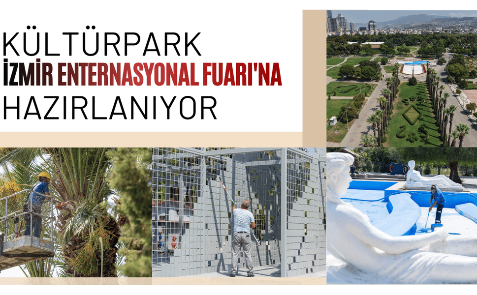 Kültürpark, 95. İzmir Enternasyonal Fuarı'na hazırlanıyor