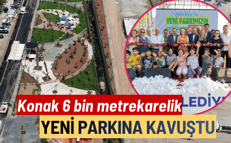 Konak 6 bin metrekarelik yeni parkına kavuştu