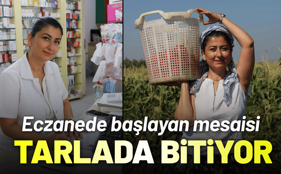 Eczanede başlayan mesaisi tarlada bitiyor