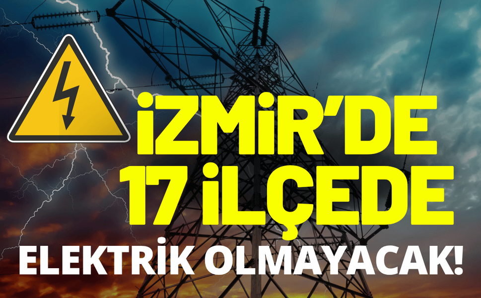 İzmir elektrik kesintisi... 24 Ağustos Pazartesi hangi ilçelerde elektrikler kesilecek?