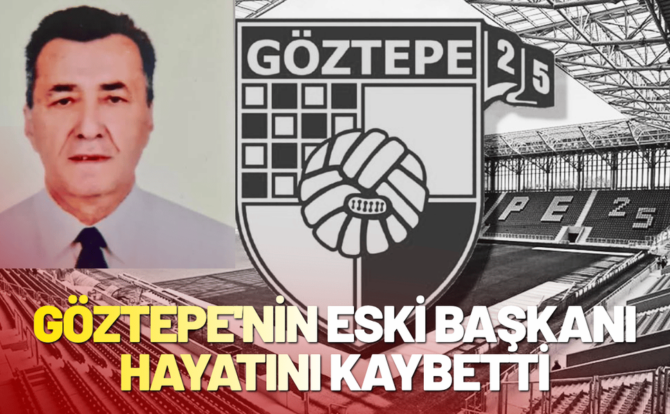 Göztepe'nin eski başkanı hayatını kaybetti