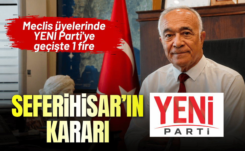 Seferihisar YENİ Parti'ye geçiyor! Meclis üyelerinde 1 fire!