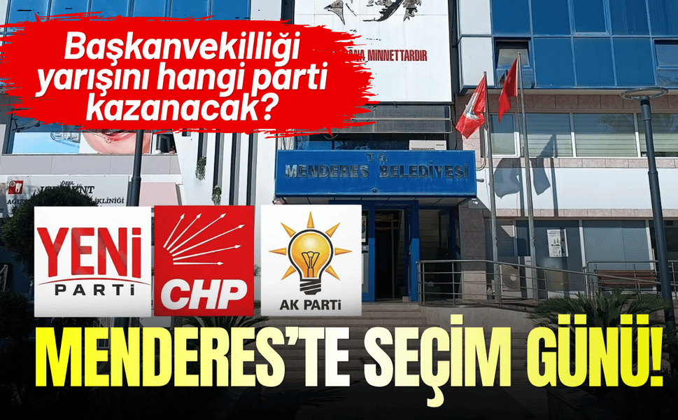 Menderes Belediyesi'nde seçim günü! Başkanvekilliği yarışını hangi parti kazanacak?