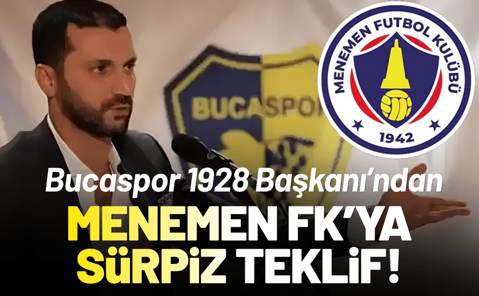 Bucaspor 1928 Başkanı’ndan Menemen FK’ya sürpriz teklif!