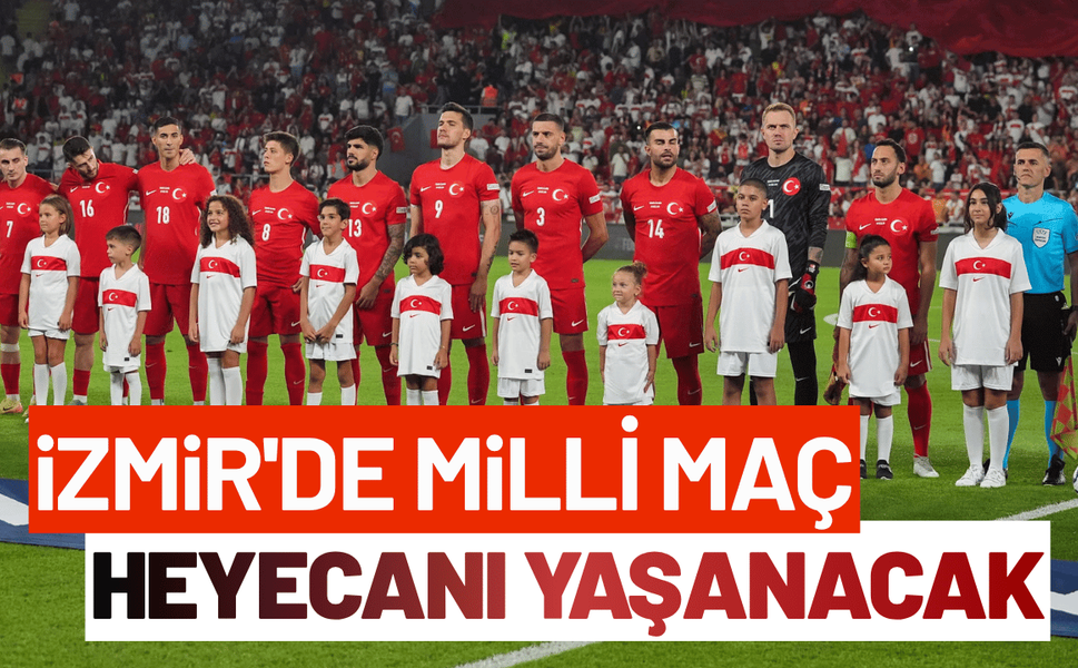 İzmir'de milli maç heyecanı yaşanacak