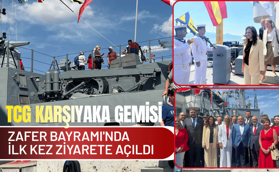 TCG Karşıyaka gemisi Zafer Bayramı'nda ilk kez ziyarete açıldı