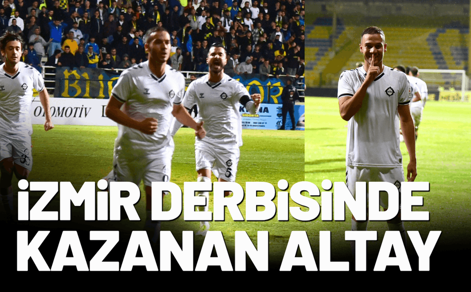 İzmir derbisinde kazanan Altay