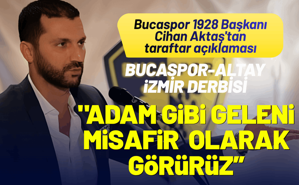 Bucaspor 1928 Başkanı Cihan Aktaş'tan taraftar açıklaması
