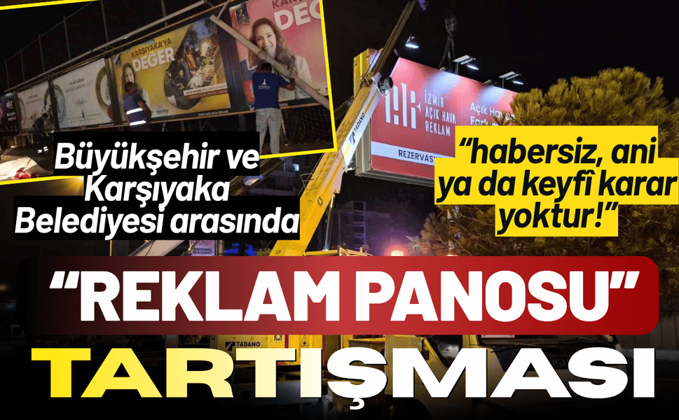 İzmir Büyükşehir ve Karşıyaka Belediyesi arasında 'reklam panosu' gerilimi!