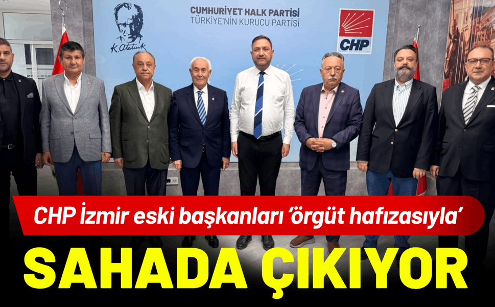 CHP İzmir eski başkanları sahada