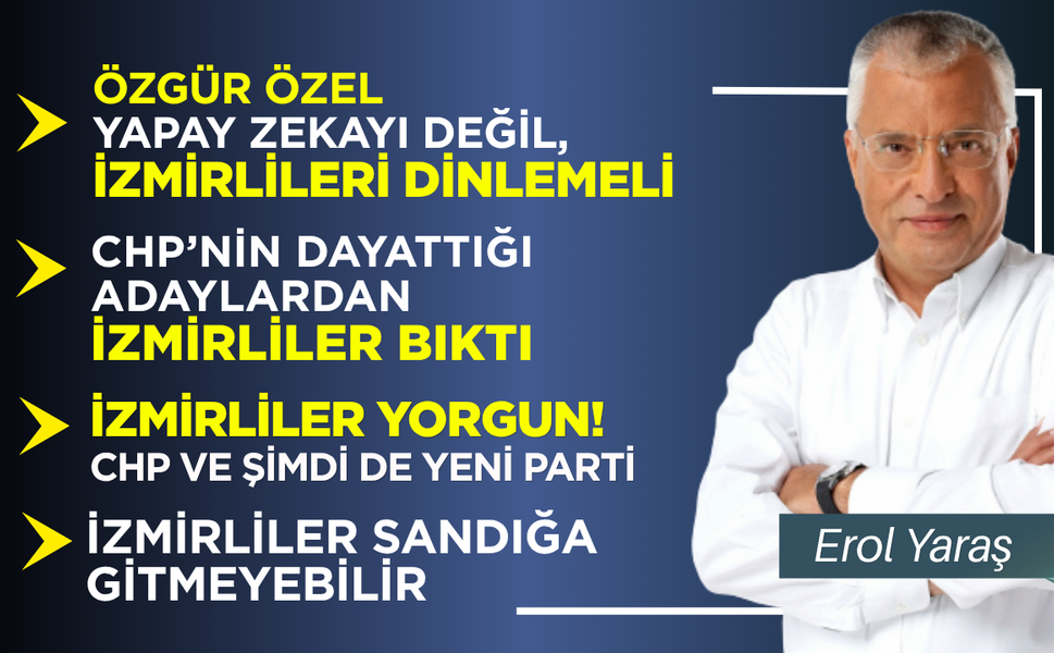 Özgür Özel yapay zekayı değil, İzmirlilerin isteklerini dinlemeli!