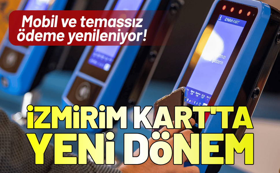 İzmirim Kart'ta yeni dönem: Mobil ve temassız ödeme yenileniyor!