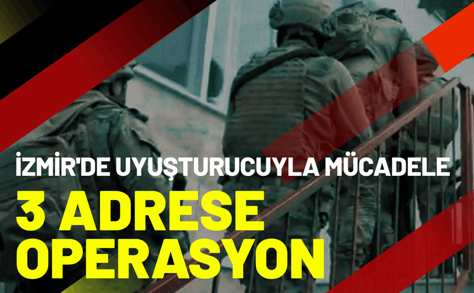 İzmir'de 3 farklı adrese uyuşturucu operasyonu; 4 tutuklama