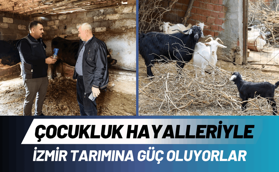 Çocukluk hayalleriyle İzmir tarımına güç oluyorlar