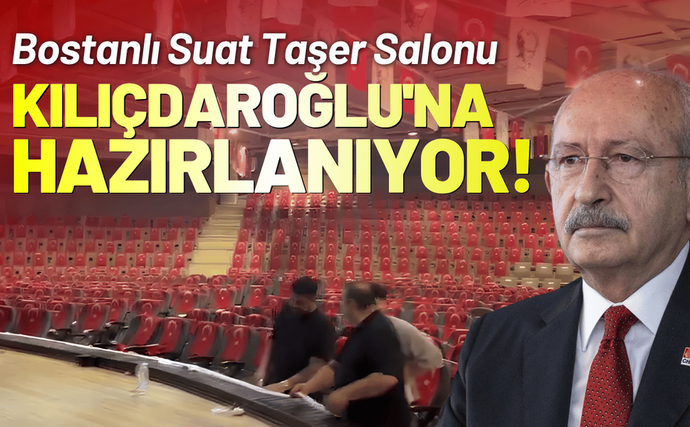 Bostanlı Suat Taşer Salonu Kılıçdaroğlu'na hazırlanıyor!