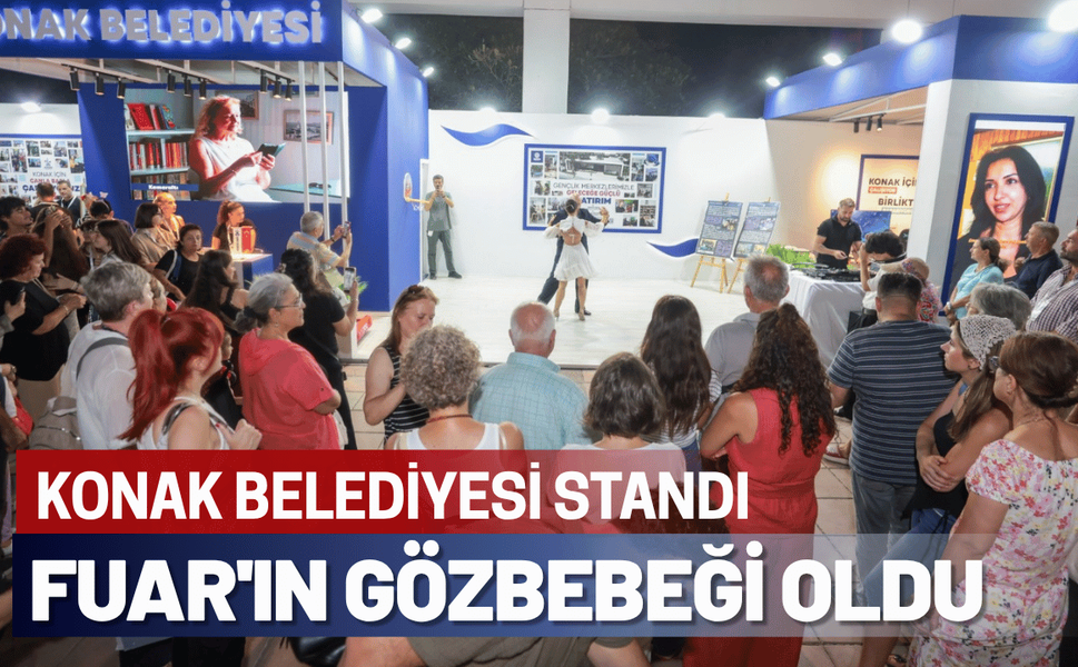 Konak Belediyesi standı Fuar'ın gözbebeği oldu