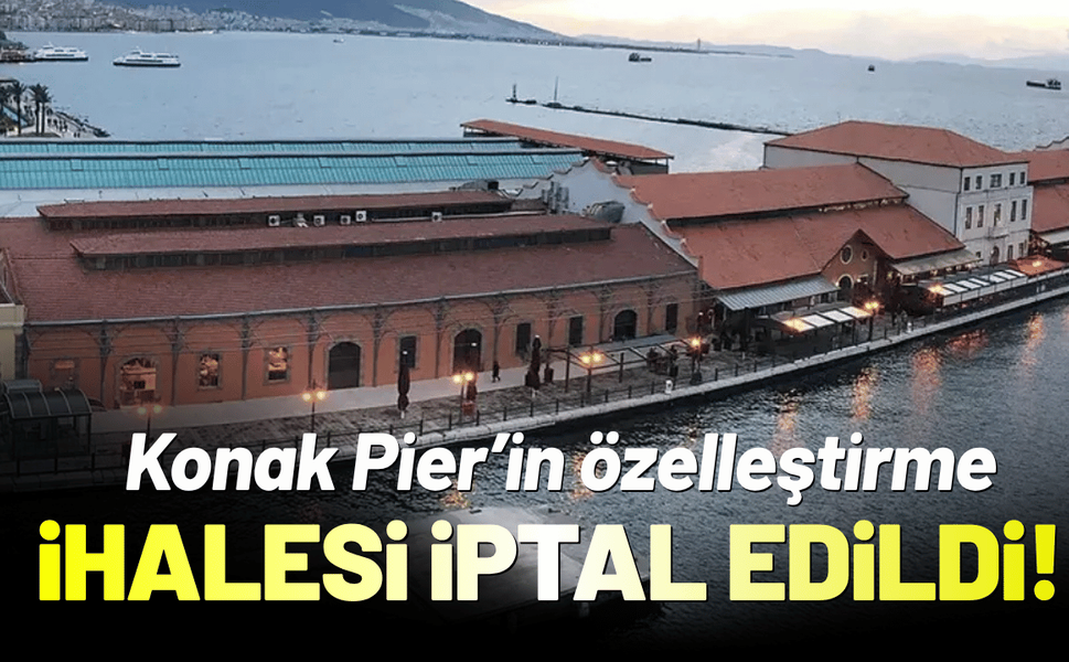 Konak Pier’in özelleştirme ihalesi iptal edildi!