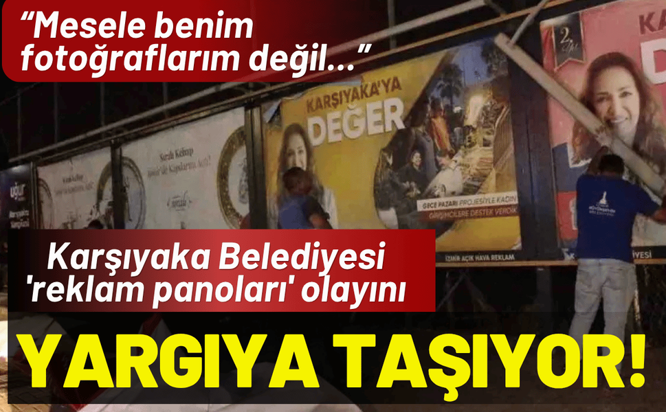 Karşıyaka Belediyesi 'reklam panoları' olayını yargıya taşıyor!
