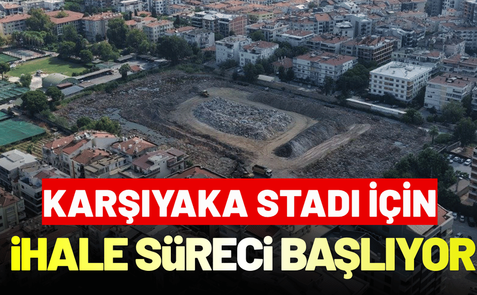 Karşıyaka stadı için ilk ihale süreci başlıyor