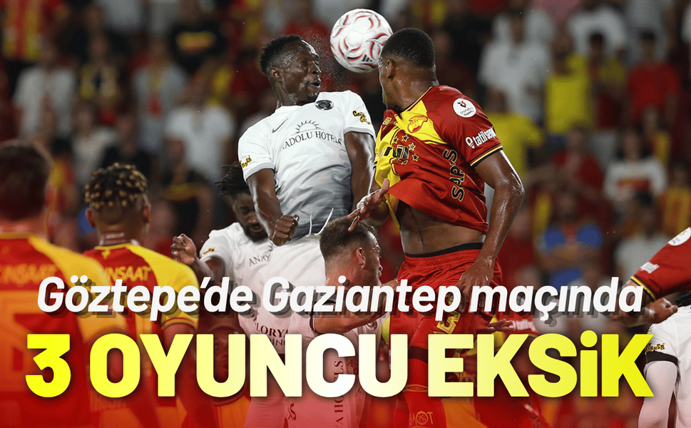 Göztepe'de 3 oyuncu forma giyemeyecek