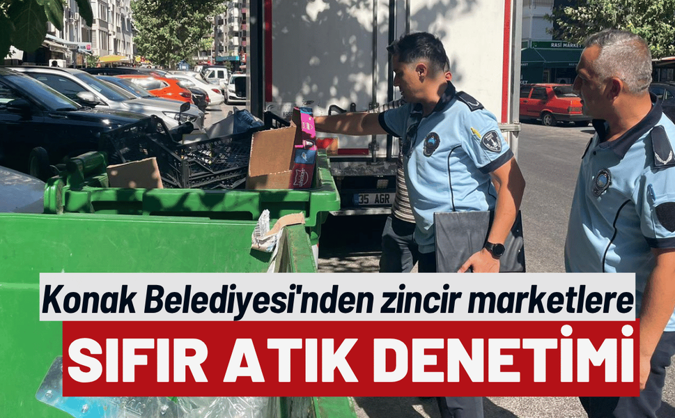 Konak Belediyesi'nden zincir marketlere sıfır atık denetimi
