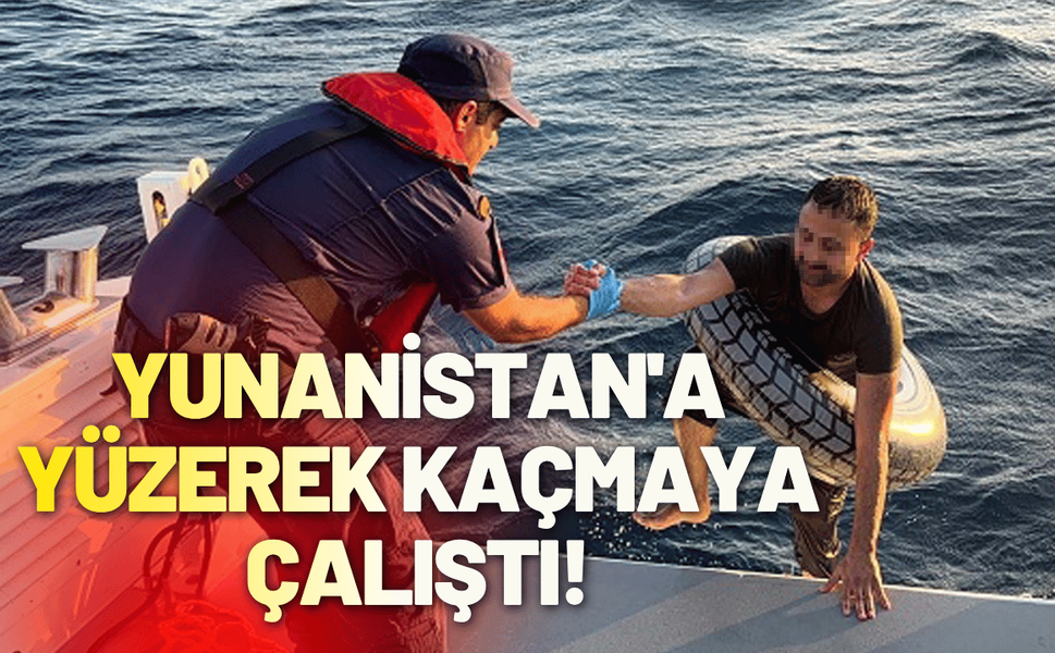 Yunanistan'a yüzerek kaçmaya çalışırken yakalandı!