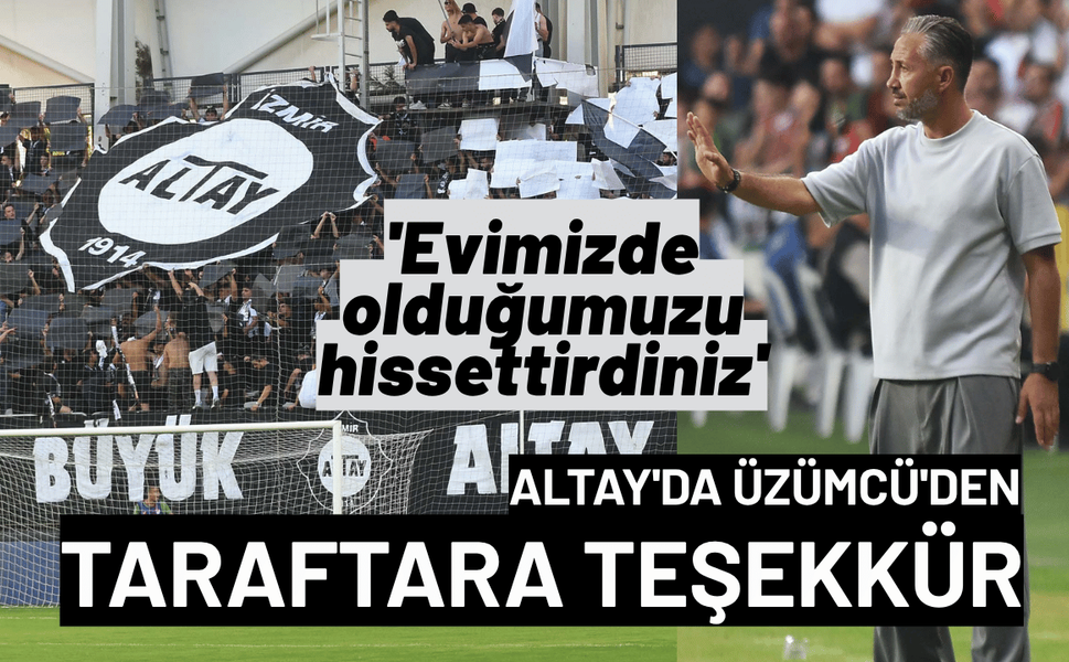 Altay'da Üzümcü'den taraftara teşekkür: Evimizde olduğumuzu hissettirdiniz
