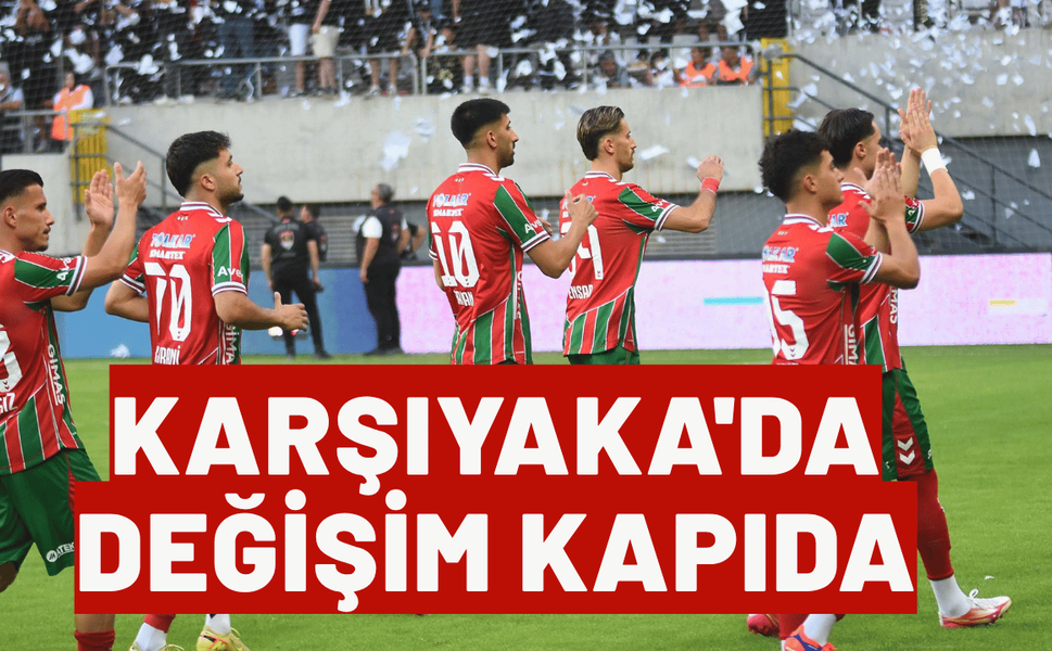 Karşıyaka'da değişim kapıda