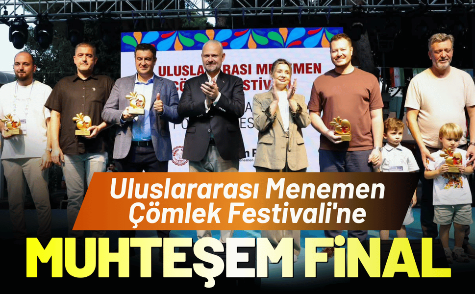 Uluslararası Menemen Çömlek Festivali'ne muhteşem final