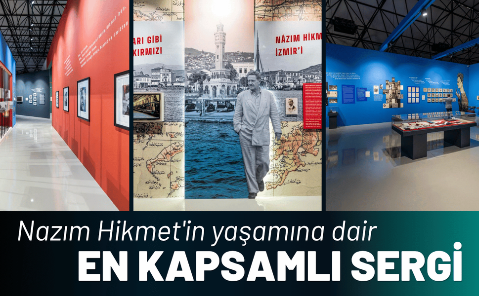 Nazım Hikmet'in yaşamına dair en kapsamlı sergi İEF'de