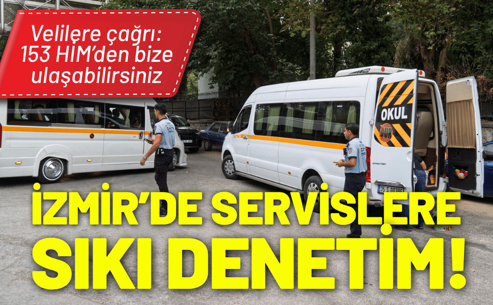 İzmir’de servislere sıkı denetim!