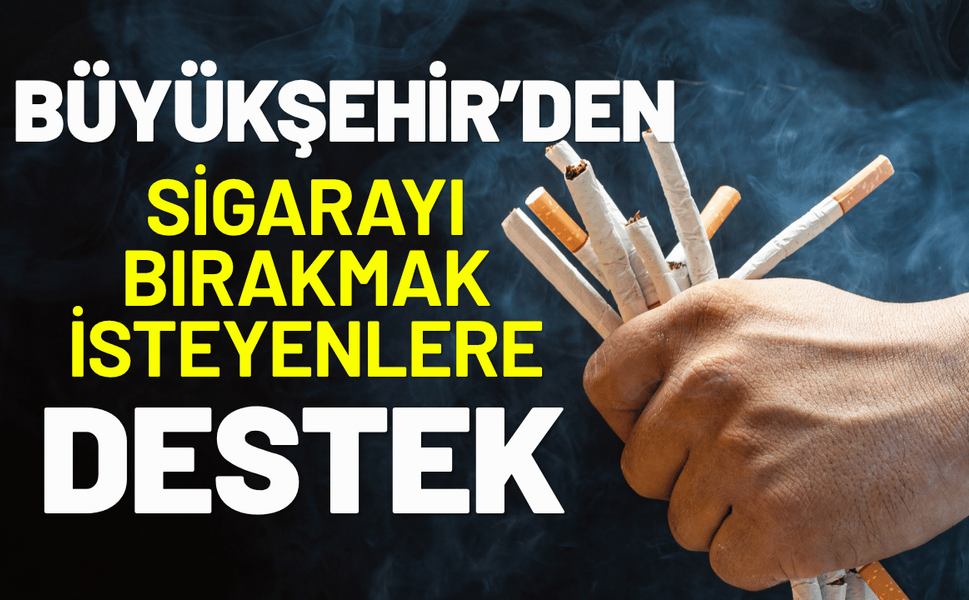 Büyükşehir’den sigarayı bırakmak isteyenlere destek