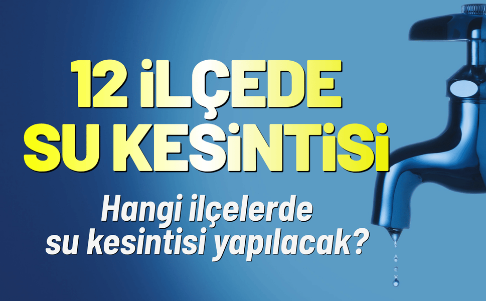 İzmir'de 12 ilçede su kesintisi: 10 Eylül Perşembe hangi ilçelerde su kesintisi yapılacak?