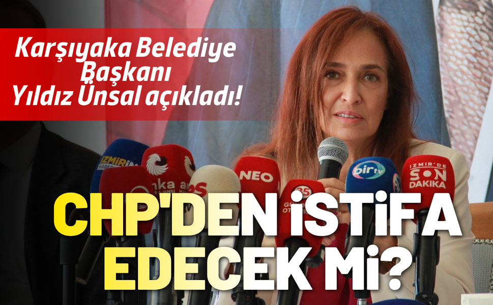 Karşıyaka Belediye Başkanı Ünsal, CHP'den istifa edecek mi?