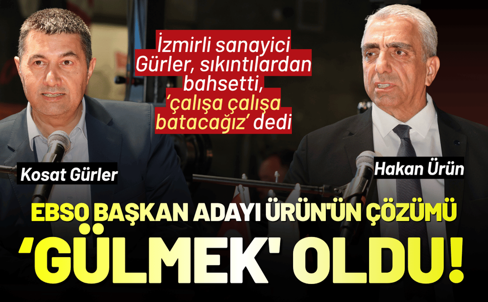 Sanayici sıkıntılarından bahsetti, EBSO Başkan adayı Ürün'ün çözümü 'gülmek' oldu!