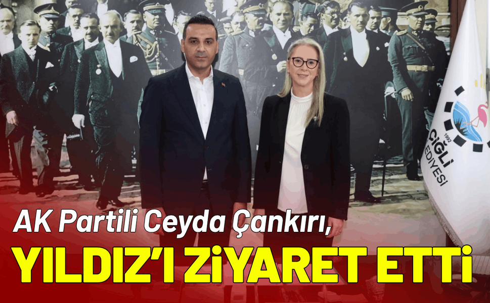AK Partili Çankırı, Çiğli Belediye Başkanı Yıldız'ı ziyaret etti