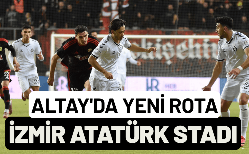 Altay'da yeni rota, İzmir Atatürk Stadı