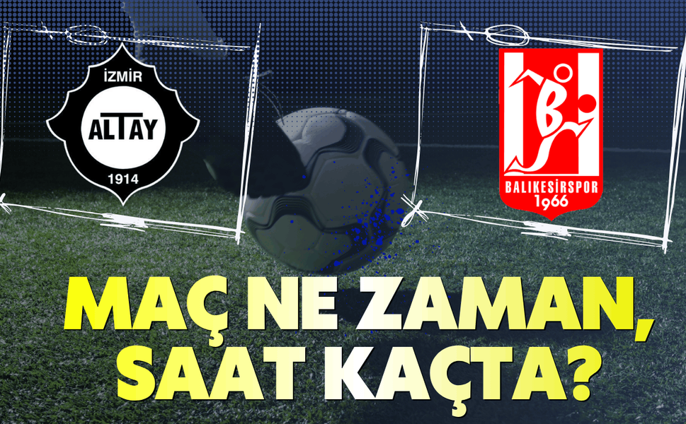 Altay-Balıkesirspor maçı ne zaman, saat kaçta?