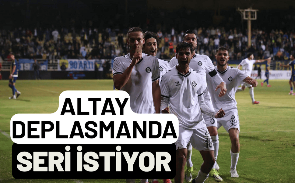 Altay deplasmanda seri istiyor