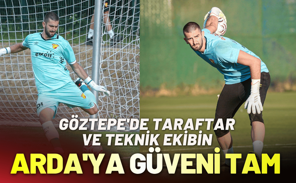 Göztepe'de taraftar ve teknik ekibin Arda'ya güveni tam