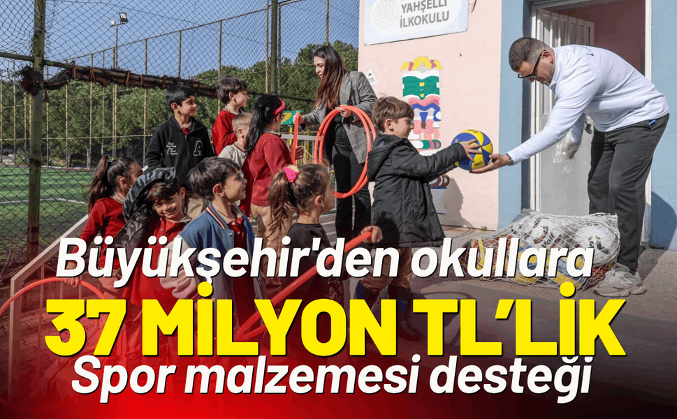 Büyükşehir'den okullara 37 milyon TL’lik spor malzemesi desteği