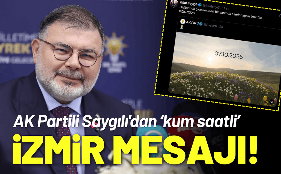 AK Partili Saygılı'dan 'kum saatli' İzmir mesajı!